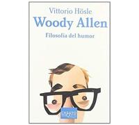 Hösle, V: Woody Allen : Filosofía Del Humor