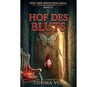 Hof des Bluts: Ein Buch über drei Kronen, vier Marken und eine Mutter, die seit sechzehn Jahren in einer Wand atmet | Dark-Romantasy-Reverse-Harem · Band 2 der Hof-der-Knochen-Saga
