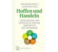 Hoffen und Handeln: Theologische und spirituelle Impulse angesichts der Klimakrise