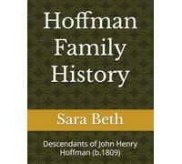 Hoffman Family History: Descendants of John Henry Hoffman (b.1809)