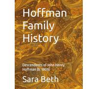 Hoffman Family History: Descendents of John Henry Hoffman (b. 1809)
