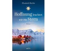 Hoffnung leuchtet wie ein Stern Roman - Elisabeth Büchle - Gerth Medien - ebook (ePub) - Livre