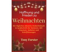 Hoffnung und Frieden zu Weihnachten: Ein tägliches Advents-Andachtsbuch in Großschrift für Senioren. Mit Impulsen, Gebeten und Schriftlesungen