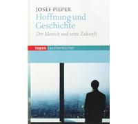Hoffnung und Geschichte: Der Mensch und seine Zukunft