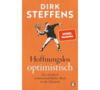 Hoffnungslos optimistisch: Ein ziemlich wissenschaftlicher Blick in die Zukunft - SPIEGEL-Bestseller