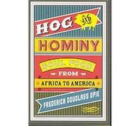 Hog & Hominy, Arts and Traditions of the Table: Perspectives on Culinary History Fredrick Opie (Auteur)