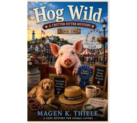 Hog Wild: A Critter Sitter Mystery- Book 2