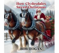 Hogan How Clydesdales Saved Christmas (Relié)