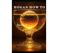 Hogan How To: Ben Hogan's Five Lessons Distilled