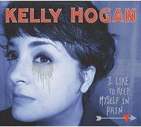 Hogan, Kelly - I Like to Keep Myself. [Import]