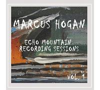 Hogan, Marcus - Echo Mountain Recording Sessions, Vol. 1