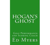 Hogan's Ghost: Golf Performance and Scoring Coach