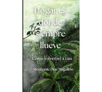 Hogar es donde siempre llueve: Cómo volver(se) a casa