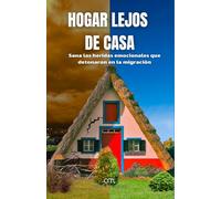 Hogar Lejos de Casa: Sana las heridas emocionales que detonaron en la migración