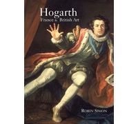 Hogarth, France And British Art: The Rise Of The Arts In 18th-Century Britain