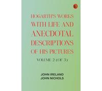 Hogarth's Works, with life and anecdotal descriptions of his pictures. Volume 2 (of 3)