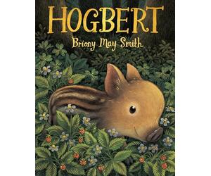 Hogbert: A modern classic for 3, 4 and 5 year-olds featuring a baby boar with a big personality and a nose like no other!