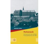Hoheneck: Die Geschichte des zentralen Frauengefängnisses der DDR (Buchreihe des Sächsischen Landesbeauftragten zur Aufarbeitung der SED-Diktatur)