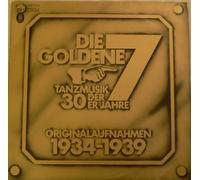 Hohenenberger Wege u.a. - Die goldene 7 Tanzmusik der 30-er Jahre. Originalaufnahmen 1934 - 1939. 2 Vinyl LP Set.