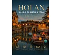 Hoi An Guida turistica 2026: Il Porto Antico, le Lanterne di Seta e ilAnima del Vietnam centrale