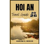 HOI AN TRAVEL GUIDE: Your ticket to wander, explore, and savor the highlights of this must-visit destination