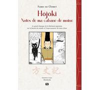 Hojoki - Notes de ma cabane de moine: Le grand classique de la littérature japonaise sur la beauté du monce et l'impermanence de toute chose
