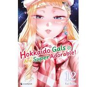 HOKKAIDO GALS ARE SUPER ADORABLE ! - T12 jaquette limitée 1er tirage