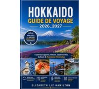 HOKKAIDO GUIDE DE VOYAGE 2026-2027: Explorez Sapporo : nature, gastronomie, culture et aventures hivernales carte géométrique