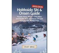 Hokkaido Ski & Onsen Guide 2025/2026: Powder Runs, Mount Yōtei Hikes and Niseko-Area Itineraries for Late Autumn and Winter Trips