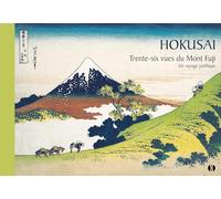 Hokusai - Les 36 vues du Mont Fuji: Un voyage poétique