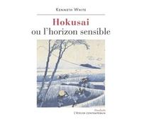 Hokusai ou l'horizon sensible - Kenneth White - L'atelier Contemporain - broché - Etude
