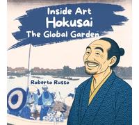 Hokusai, The Global Garden. Art History for Kids: From Manga to the Great Wave, A Japanese Artist Book for Children