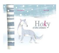 Hoky el lobo solidario Hoky the Caring Wolf by Cesar Blanco & Illustrated by Blanca Bk Blanco, Cesar (Auteur)