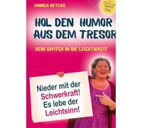 HOL DEN HUMOR AUS DEM TRESOR: Nieder mit der Schwerkraft - Es lebe der Leichtsinn I Dein Switch in die Leichtigkeit