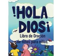 ¡Hola Dios!: Libro de Oración de niños para niños