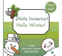 ¡Hola Invierno!, Hello Winter!: Libro para colorear bilingüe, Bilingual Coloring Book