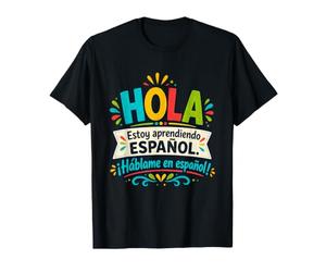 Hola, j'apprends l'espagnol, Parle-Moi, étudiant en Langue drôle T-Shirt