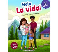 HOLA LA VIDA: MANUAL DE EDUCACIÓN SEXUAL 1