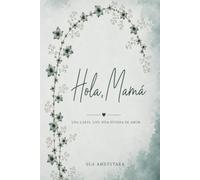 Hola mamá: una carta , una vida entera de amor