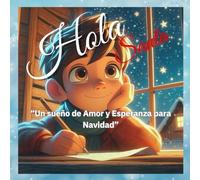 Hola Santa: "Un Sueño de Amor y Esperanza para la Navidad"