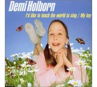 Holborn, Demi - I'd Like Teach The World to Sing/My Boy/Ben