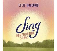 Holcomb, Ellie - Sing: Remembering Songs
