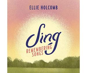 Holcomb, Ellie - Sing: Remembering Songs