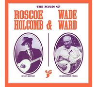 Holcomb - Music of Roscoe Holcomb& Wade Ward