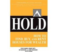HOLD: How to Find, Buy, and Rent Houses for Wealth: How to Find, Buy, and Rent Houses for Wealth