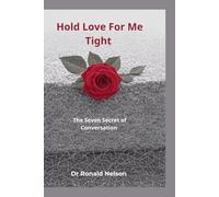 Hold love for me tight: The seven secret of conversation