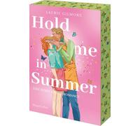 Hold me in Summer. Eine berry kissed Romance: Roman | SPIEGEL-Bestsellerautorin | grumpy x sunshine trifft auf Kleinstadtidylle