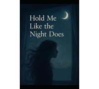 Hold Me Like the Night Does
