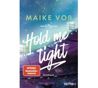 Hold Me Tight Roman - - Maike Voß - Heyne Verlag - ebook (ePub) - Livre