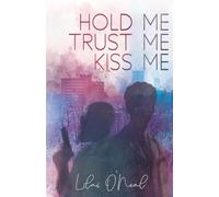 Hold me, trust me, kiss me